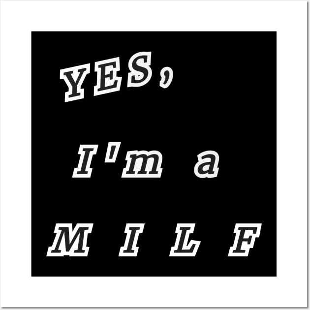 Yes, I'm a MILF Wall Art by JCS Lair